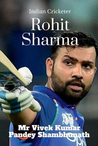 Cover image for Rohit Sharma: Indian Cricketer