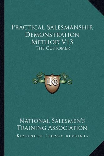 Cover image for Practical Salesmanship, Demonstration Method V13: The Customer