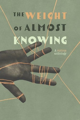 Cover image for The Weight of Almost Knowing
