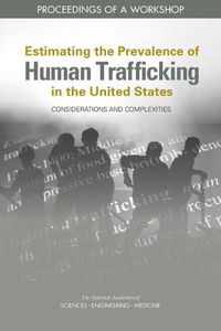 Cover image for Estimating the Prevalence of Human Trafficking in the United States: Considerations and Complexities: Proceedings of a Workshop