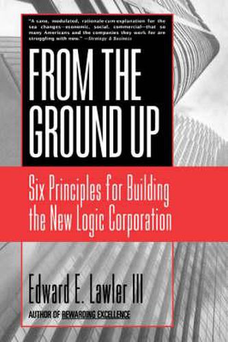 From the Ground Up: Six Principles for Building the New Logic Corporation