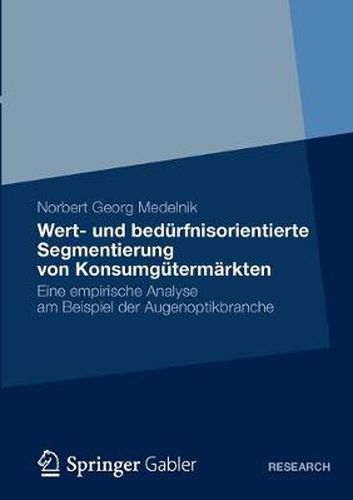 Cover image for Wert- und bedurfnisorientierte Segmentierung von Konsumgutermarkten: Eine empirische Analyse am Beispiel der Augenoptikbranche