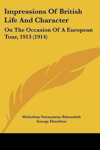 Cover image for Impressions of British Life and Character: On the Occasion of a European Tour, 1913 (1914)