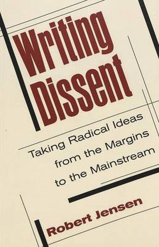 Writing Dissent: Taking Radical Ideas from the Margins to the Mainstream