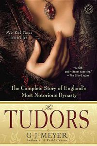 Cover image for The Tudors: The Complete Story of England's Most Notorious Dynasty