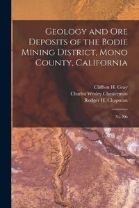 Cover image for Geology and ore Deposits of the Bodie Mining District, Mono County, California