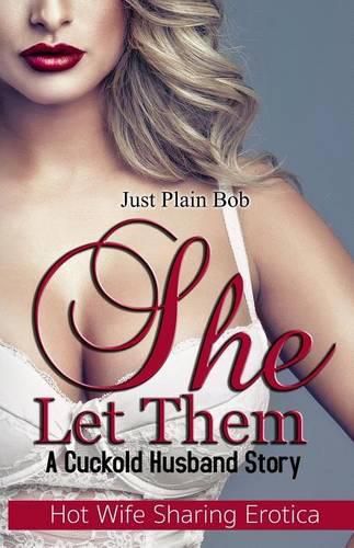 Cover image for She Let Them: A Cuckold Husband Story