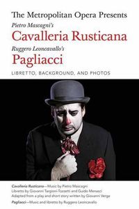 Cover image for The Metropolitan Opera Presents: Mascagni's Cavalleria Rusticana/Leoncavallo's Pagliacci: Libretto, Background and Photos