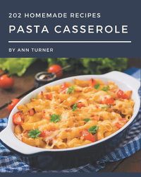 Cover image for 202 Homemade Pasta Casserole Recipes