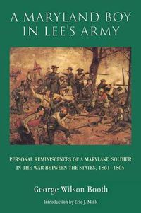 Cover image for A Maryland Boy in Lee's Army: Personal Reminiscences of a Maryland Soldier in the War between the States, 1861-1865