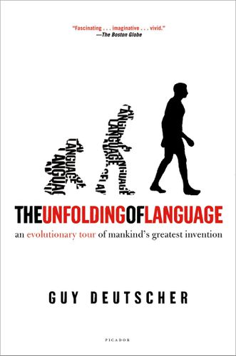 Cover image for The Unfolding of Language: An Evolutionary Tour of Mankind's Greatest Invention