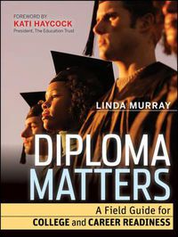 Cover image for Diploma Matters: A Field Guide for College and Career Readiness