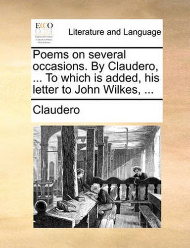 Cover image for Poems on Several Occasions. by Claudero, ... to Which Is Added, His Letter to John Wilkes, ...