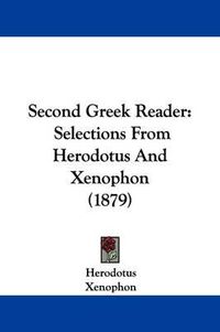 Cover image for Second Greek Reader: Selections from Herodotus and Xenophon (1879)