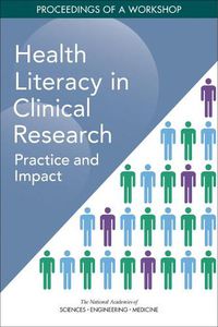 Cover image for Health Literacy in Clinical Research: Practice and Impact: Proceedings of a Workshop