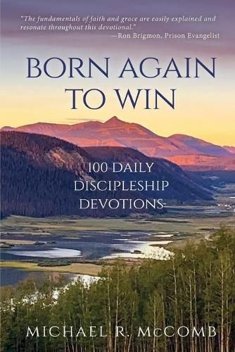 Cover image for Born Again to Win: 100 Daily Discipleship Devotions