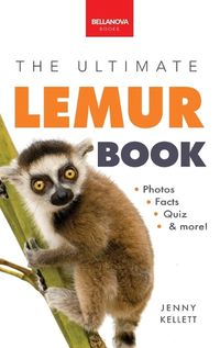 Cover image for Lemurs The Ultimate Lemur Book