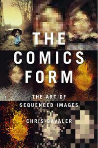 Cover image for The Comics Form: The Art of Sequenced Images