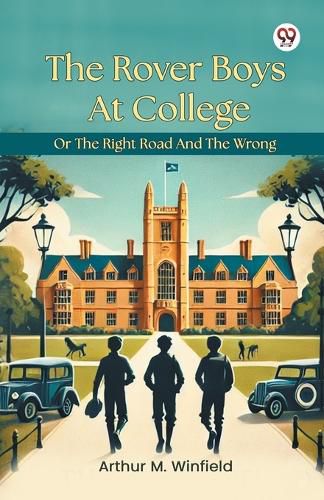 Cover image for The Rover Boys at College or the Right Road and the Wrong