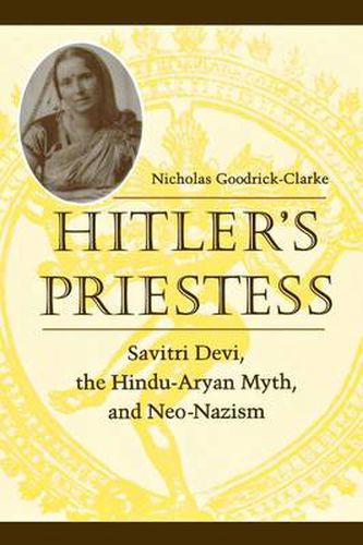 Cover image for Hitler's Priestess: Savitri Devi, the Hindu-Aryan Myth, and Neo-Nazism