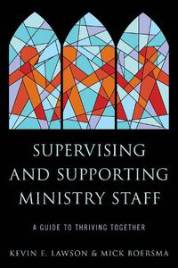 Cover image for Supervising and Supporting Ministry Staff: A Guide to Thriving Together