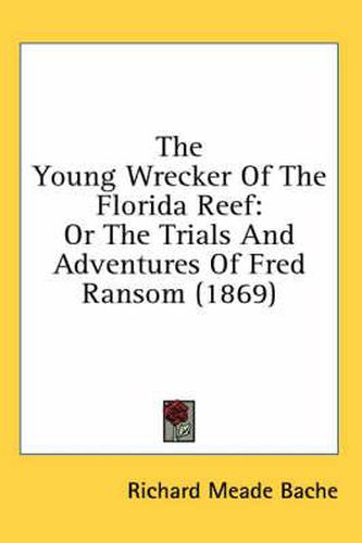 The Young Wrecker of the Florida Reef: Or the Trials and Adventures of Fred Ransom (1869)