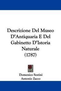 Cover image for Descrizione del Museo D'Antiquaria E del Gabinetto D'Istoria Naturale (1787)