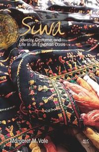 Cover image for Siwa: Jewelry, Costume, and Life in an Egyptian Oasis