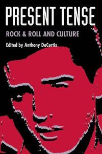 Cover image for Present Tense: Rock & Roll and Culture