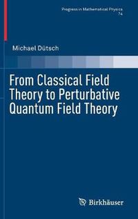 Cover image for From Classical Field Theory to Perturbative Quantum Field Theory