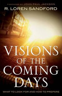Cover image for Visions of the Coming Days: What to Look For and How to Prepare