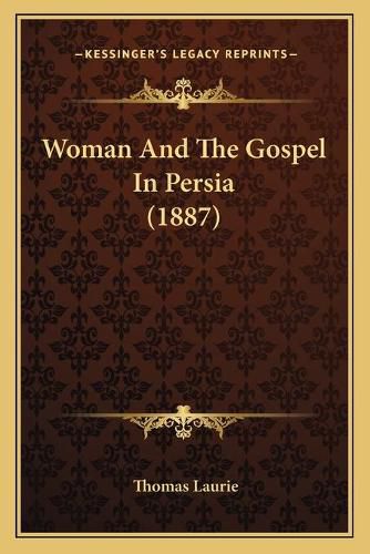 Woman and the Gospel in Persia (1887)