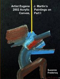 Cover image for Artist Eugene J. Martin's 2002 Acrylic Paintings on Canvas, Part 1