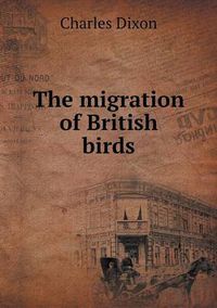 Cover image for The migration of British birds