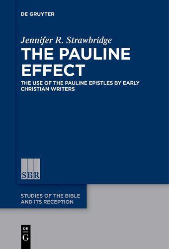 Cover image for The Pauline Effect: The Use of the Pauline Epistles by Early Christian Writers