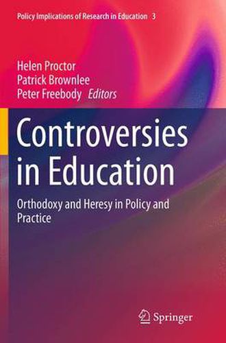 Cover image for Controversies in Education: Orthodoxy and Heresy in Policy and Practice