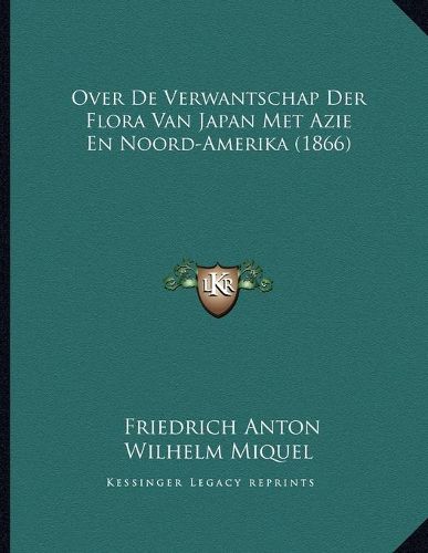 Cover image for Over de Verwantschap Der Flora Van Japan Met Azie En Noord-Amerika (1866)