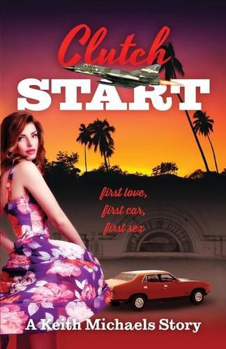 Cover image for Clutch Start: first love, first car, first sex