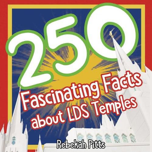 Cover image for 250 Fascinating Facts about Lds Temples