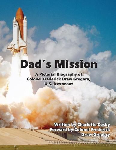 Cover image for Dad's Mission: A Pictorial Biography of Colonel Frederick Drew Gregory, U.S. Astronaut