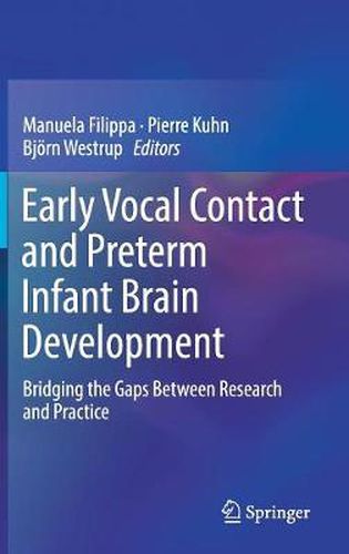 Cover image for Early Vocal Contact and Preterm Infant Brain Development: Bridging the Gaps Between Research and Practice