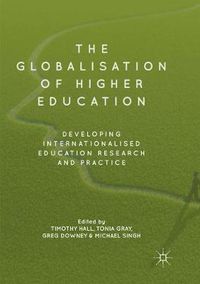 Cover image for The Globalisation of Higher Education: Developing Internationalised Education Research and Practice