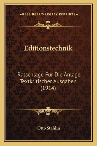 Cover image for Editionstechnik: Ratschlage Fur Die Anlage Textkritischer Ausgaben (1914)