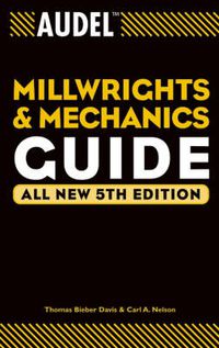Cover image for Audel Millwrights and Mechanics Guide