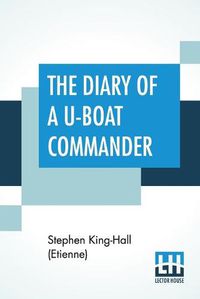 Cover image for The Diary Of A U-Boat Commander: With An Introduction And Explanatory Notes By Etienne