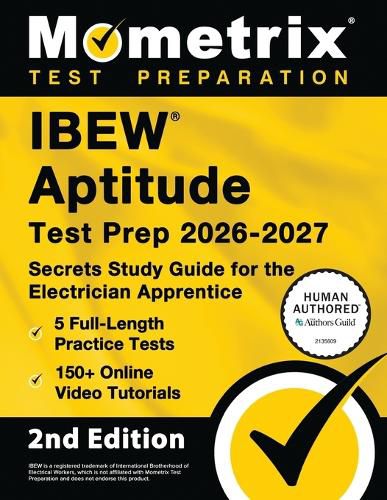 Cover image for Ibew Aptitude Test Prep 2026-2027 - 5 Full-Length Practice Exams, 150+ Online Video Tutorials, Secrets Study Guide for the Electrician Apprentice