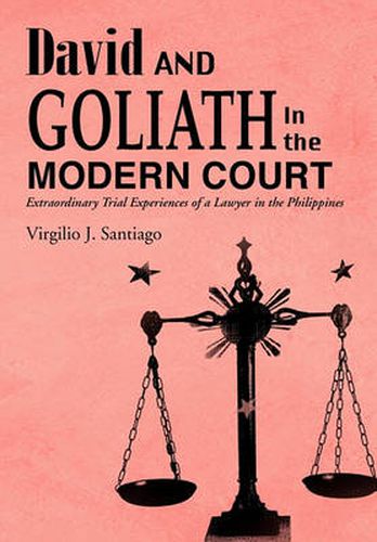 Cover image for David and Goliath in the Modern Court: Extraordinary Trial Experiences of a Lawyer in the Philippines