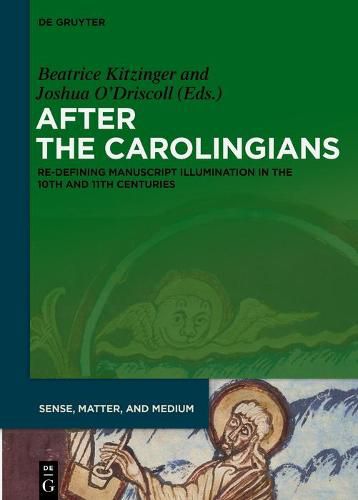 Cover image for After the Carolingians: Re-defining Manuscript Illumination in the 10th and 11th Centuries