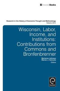 Cover image for Wisconsin, Labor, Income, and Institutions: Contributions from Commons and Bronfenbrenner