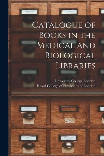 Cover image for Catalogue of Books in the Medical and Biological Libraries